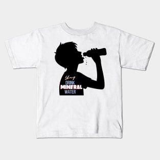 stay drink mineral water Kids T-Shirt